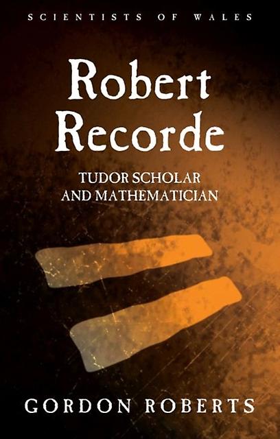 Robert Recorde by Gordon Roberts Hardback Book