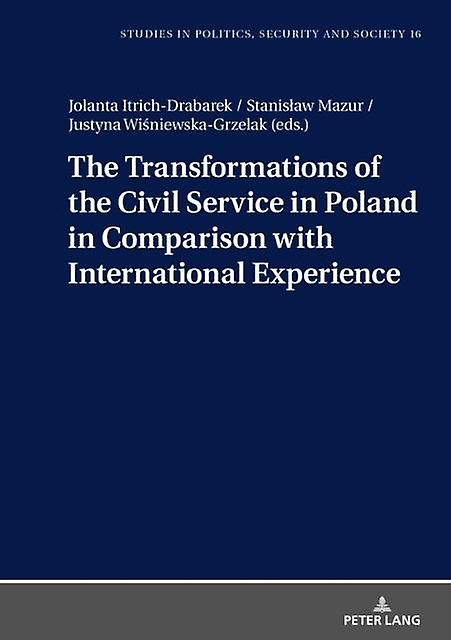 The Transformations Of The Civil Service In Poland In Comparison With Internatio Hardback Book
