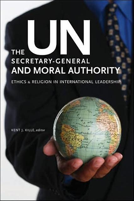 The Un Secretarygeneral And Moral Authority Paperback