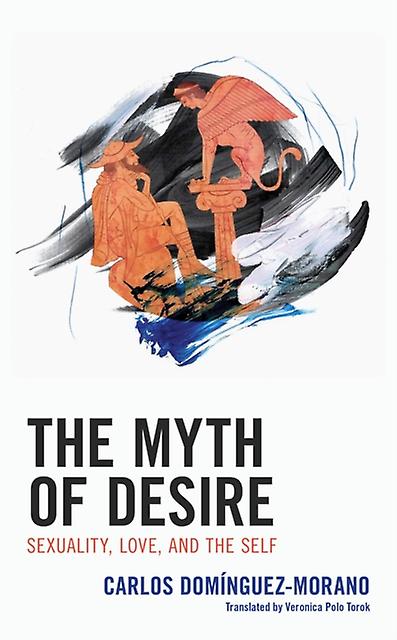 The Myth Of Desire by Carlos DomnguezMorano Paperback Book
