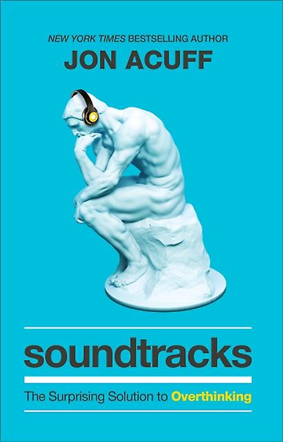 Soundtracks  The Surprising Solution To Overthinking by Jon Acuff Hardback Book