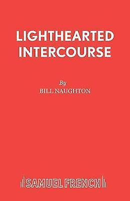 Lighthearted Intercourse - Bill Naughton - Plays, playscripts - Samuel French Ltd - Paperback