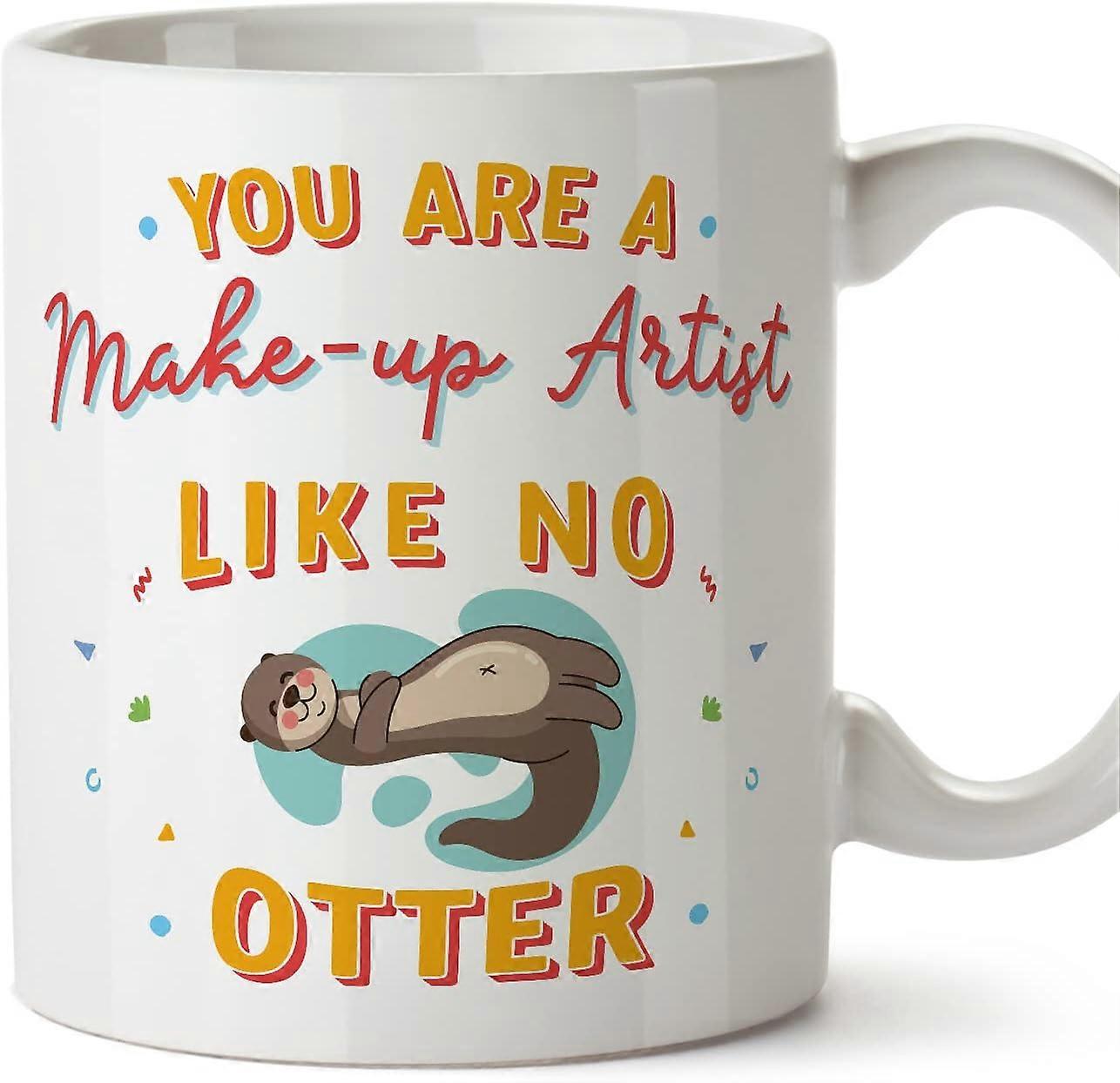 メイクアップアーティストマグカップあなたはカワウソのようではありません同僚への面白い贈り物セラミック11オンスマグカップ