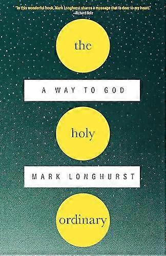 The Holy Ordinary by Mark Longhurst Paperback Book