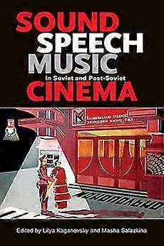 Sound Speech Music in Soviet and Post-Soviet Cinema