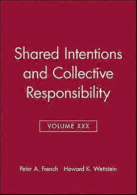 Shared Intentions and Collective Responsibility Volume XXX