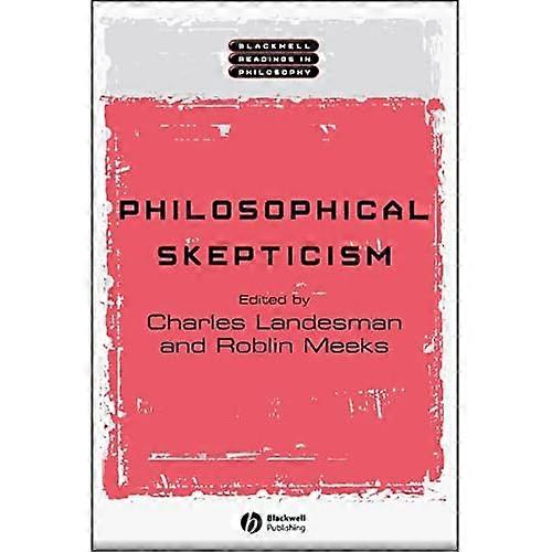 Philosophical Skepticism (Blackwell Readings in Philosophy)