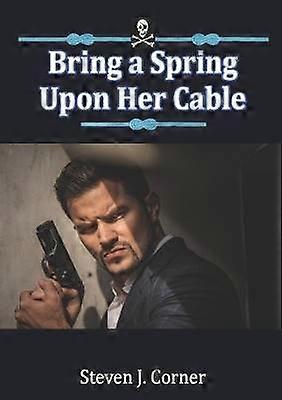 Bring a Spring Upon Her Cable