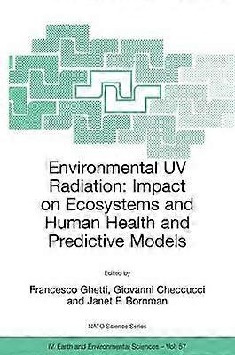 Environmental UV Radiation: Impact on Ecosystems and Human Health and Predictive Models