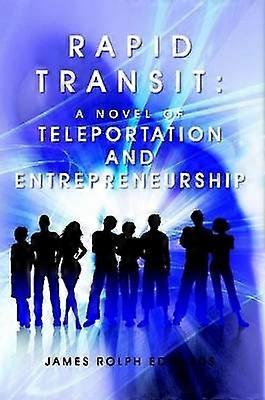 Rapid Transit A Novel of Teleportation and Entrepreneurship