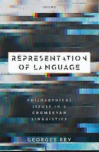 Representation of Language: Philosophical Issues in a Chomskyan Linguistics