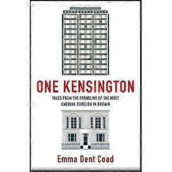 One Kensington Tales from the Frontline of the Most Unequal Borough in Britain
