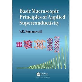 Basic Macroscopic Principles Of Applied Superconductivity - V.R. Romanovskii