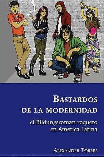 Bastardos De La Modernidad by Alexander Torres Hardback Book