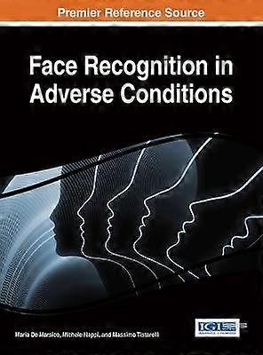 Face Recognition in Adverse Conditions