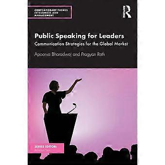 Public Speaking For Leaders Communication Strategies For The Global Market - Apoorva Bharadwaj