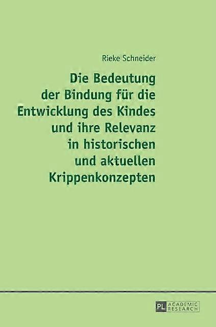 Die Bedeutung Der Bindung Fuer Die Entwicklung Des Kindes Und Ihre Relevanz In H by Rieke Schneider Hardback Book