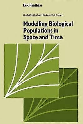 Modelling Biological Populations in Space and Time 11 Cambridge Studies in Mathematical Biology Series Number 11