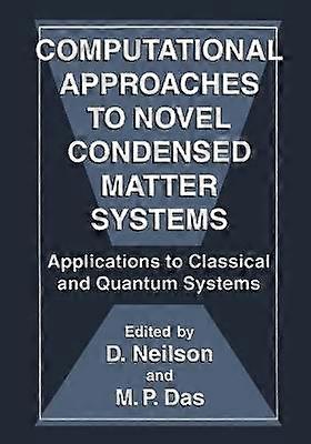 Computational Approaches to Novel Condensed Matter Systems