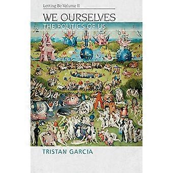 We Ourselves: The Politics of Us, Letting be II (Speculative Realism)