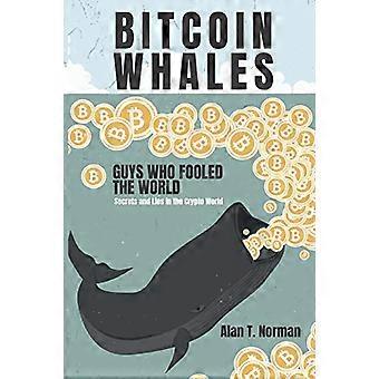 Bitcoin Whales: Gutter som lurte verden (hemmeligheter og løgner i kryptoverdenen)