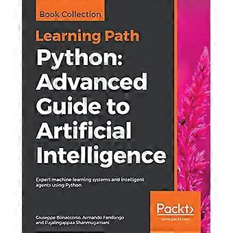 Geavanceerde Python-handleiding voor kunstmatige intelligentie: - Geavanceerde handleiding voor kunstmatige intelligentie: - Expert machine learning - systemen en intelligentie