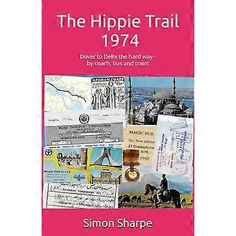 The Hippie Trail - 1974: Dover til Delhi på den harde måten - med buss, buss og tog!