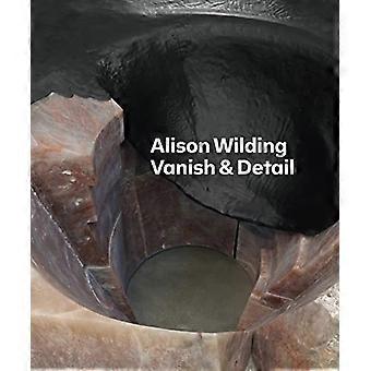 Alison Wilding: Verschwinden & Detail (Tate Britain, London: Ausstellungskataloge)