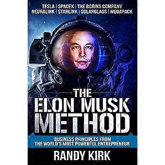 Die Elon-Musk-Methode: Geschäftsprinzipien des mächtigsten Unternehmers der Welt