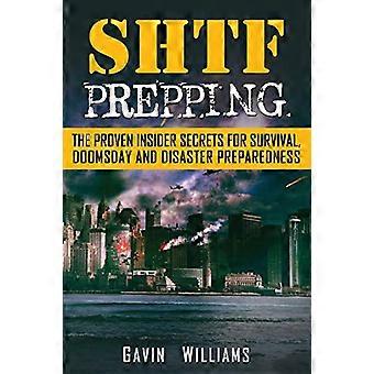 SHTF Prepping: De bevisade insiderhemligheterna för överlevnad, domedag och katastrof