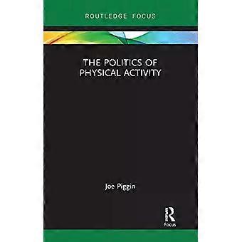 The Politics Of Physical Activity - Joe Piggin