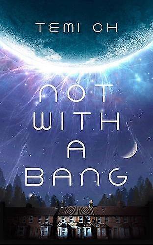 Not With A Bang - Temi Oh