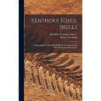 Kentucky fossil shells a monograph of the fossil shells of the silurian and devonian rocks of kentucky