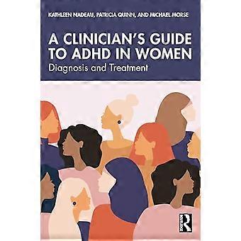 A Clinicians Guide to ADHD in Women Diagnosis and Treatment