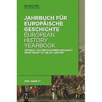 Materielle Kultur in der modernen Diplomatie vom 15. bis zum 20. Jahrhundert