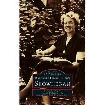 Margaret Chase Smith's Skowhegan - Frank H. Sleeper - Hardcover - English Book - History