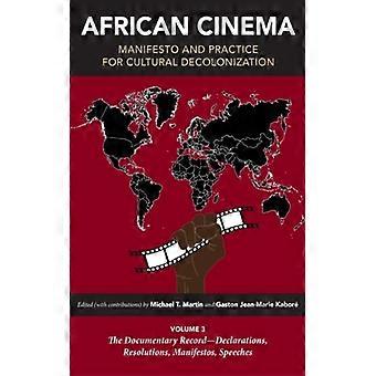 African Cinema Manifesto And Practice For Cultural Decolonization Volume 3 The D