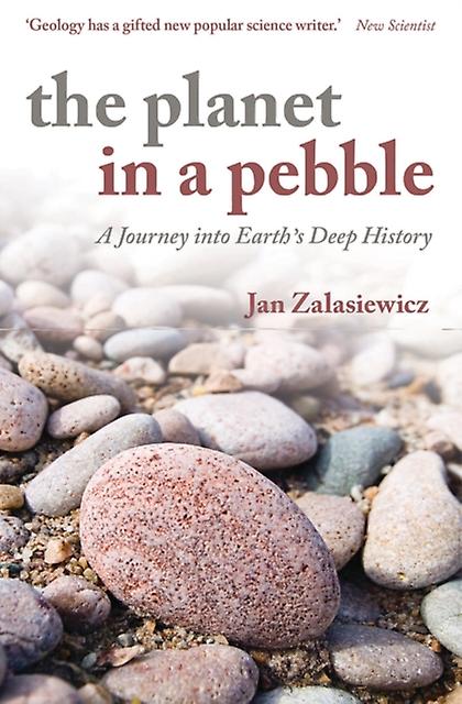 The Planet In A Pebble by Zalasiewicz & Jan Professor of Palaeobiology & University of Leicester Paperback Book