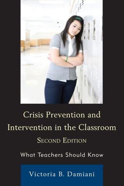 Crisis Prevention And Intervention In The Classroom by Victoria B. Damiani Hardback Book