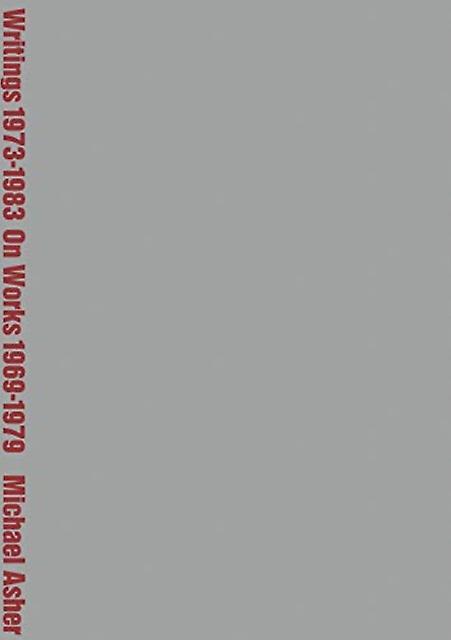 Michael Asher Writings 1973-1983 On Works 1969-1979 by Primary Information Paperback