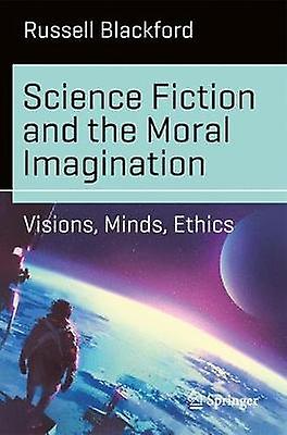 Science Fiction And The Moral Imagination