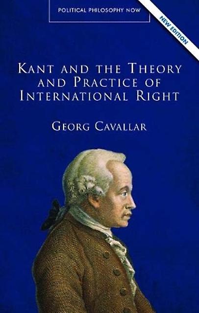 Kant And The Theory And Practice Of International Right by Georg Cavallar Paperback