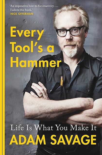 Every Tools A Hammer by Adam Savage Paperback Book