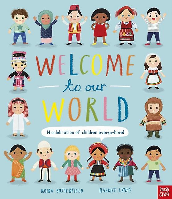 Welcome To Our World A Celebration Of Children Everywhere by Moira Butterfield Paperback