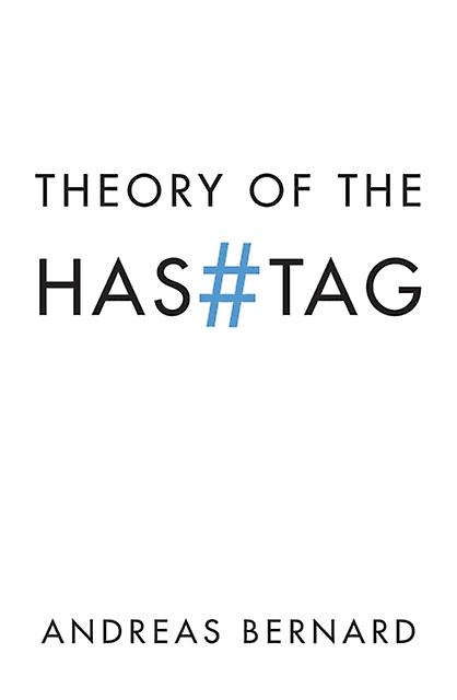 Theory Of The Hashtag by Andreas Bernard Paperback