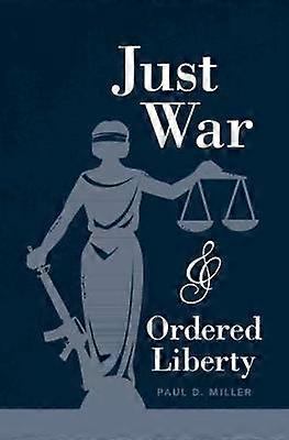Just War and Ordered Liberty