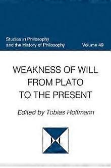 Weakness Of Will From Plato To The Present Paperback Book