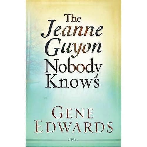 The Jeanne Guyon Nobody Knows