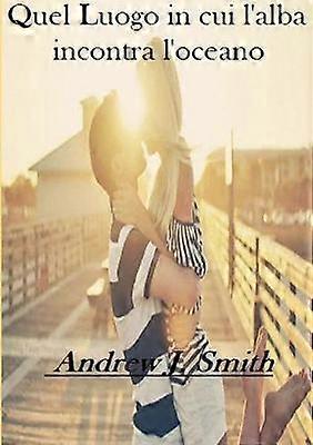 Quel Luogo in Cui L'alba Incontra L'oceano