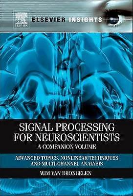 Signal Processing for Neuroscientists A Companion Volume